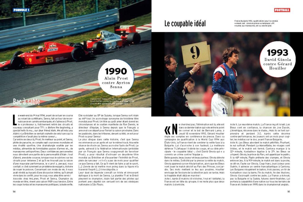 Rivalité au sommet de la F1 entre Prost et Senna qui se finit deux années de suite dans le bac à sable / 1993 Clash entre Ginola et Houiller, non qualification de la France au Mondial 94