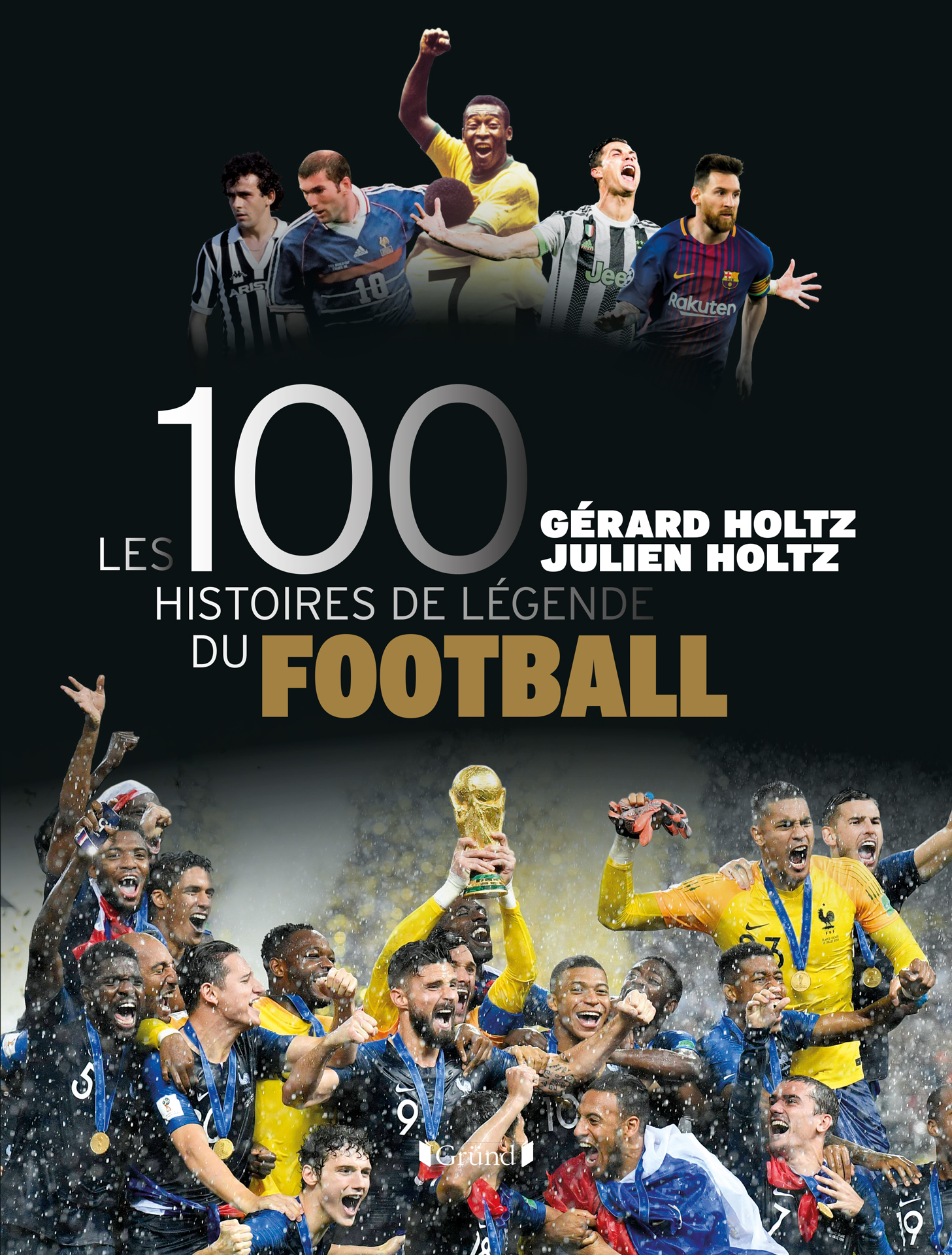 Les 100 Histoires de Légende du Football (Gérard Holtz, Julien Holtz)
