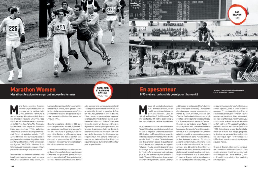 Kathrine Switzer : la femme qui a osé braver l'interdit pour être la première à courir le marathon de Boston avec un dossard. Bob Beamon : l'homme qui a sauté en apesanteur à Mexico... 